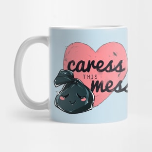 caress this mess Mug